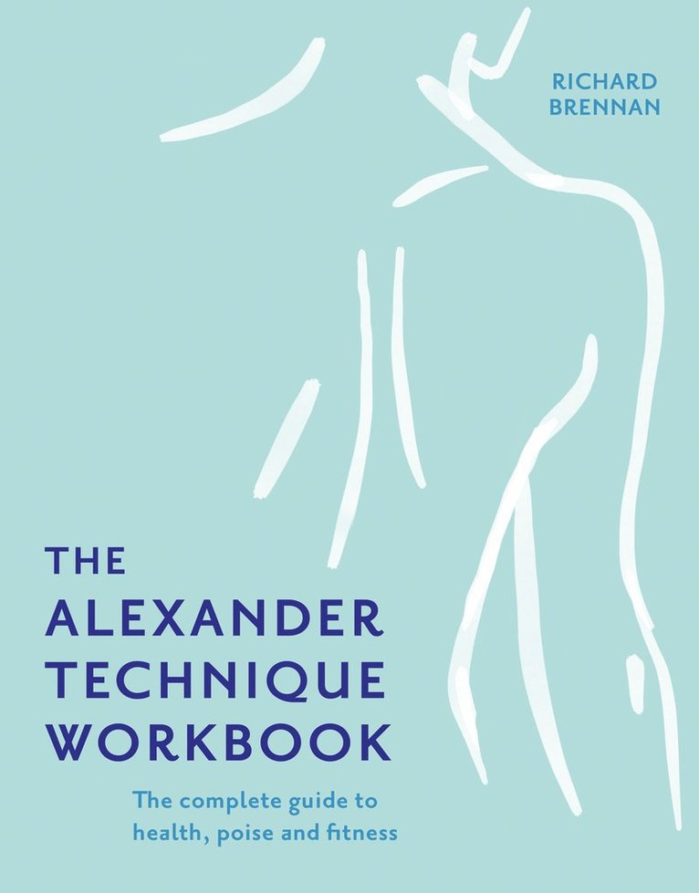 The Alexander Technique Workbook 1