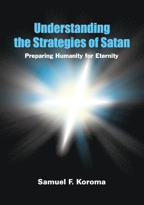 Samuel Koroma - Understanding the strategies of satan, Häftad. Tillgänglighet: Lägg i varukorg