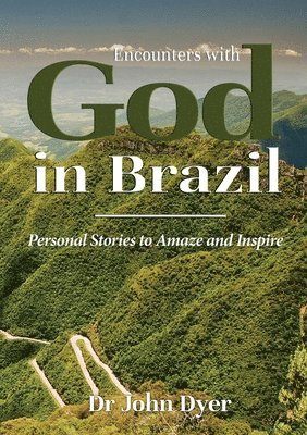 John Dyer, Dr John Dyer - Encounters with God in Brazil, Häftad