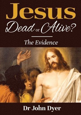 John Dyer, Dr John Dyer - Jesus - Dead or Alive?, Häftad