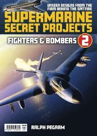 bokomslag Supermarine Secret Projects Vol 2 - Fighters & Bombers