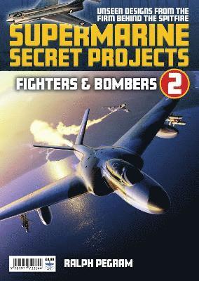 Supermarine Secret Projects Vol 2 - Fighters & Bombers 1