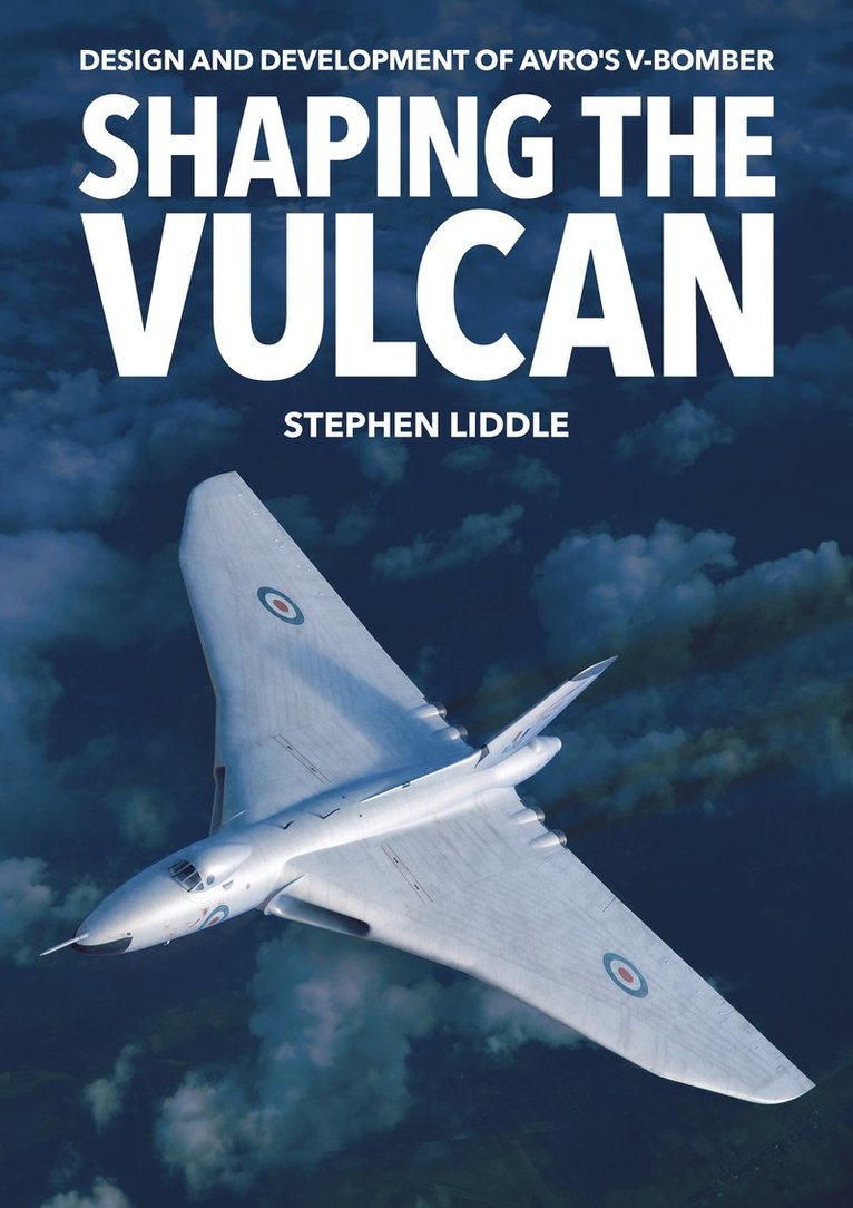 Stephen Liddle - Shaping the Vulcan, Inbunden
