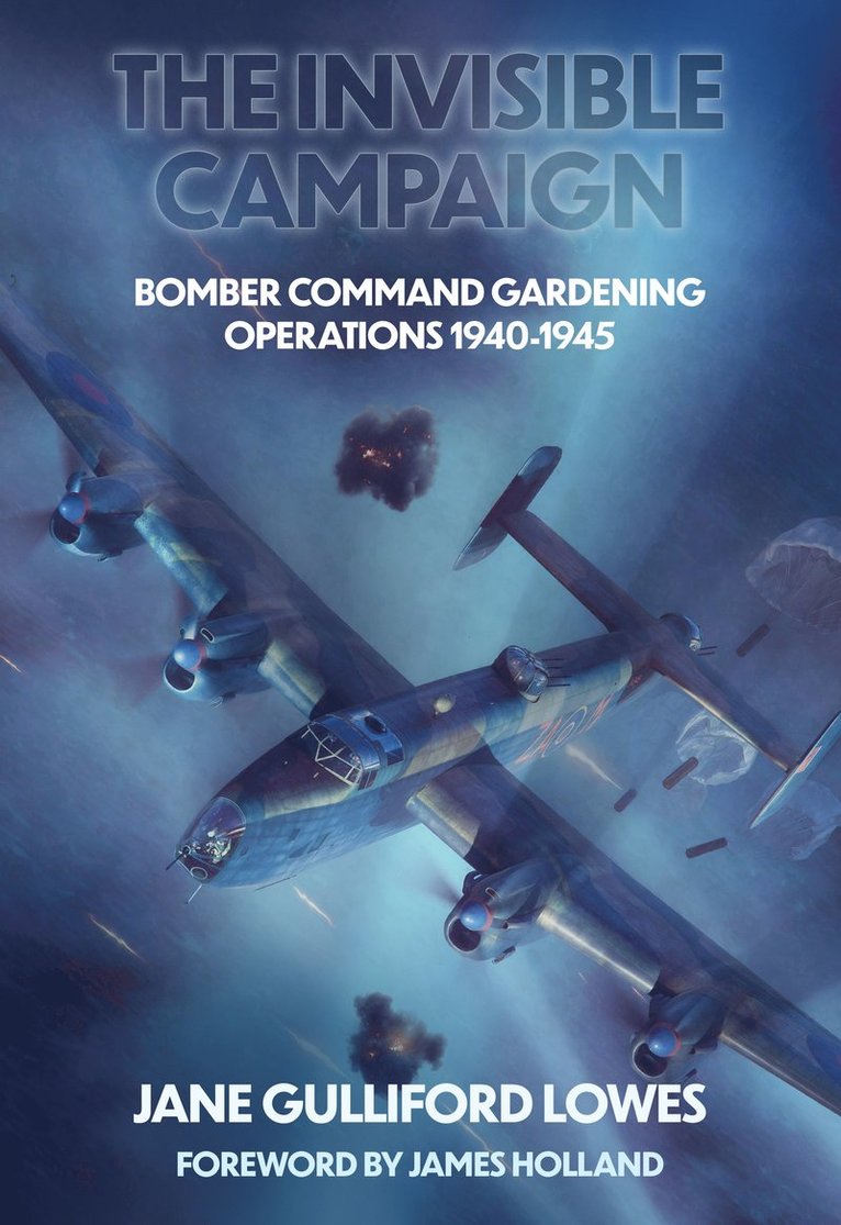 Invisible Campaigns: Assessing Bomber Command's Minelaying Operations 1940-1945 1