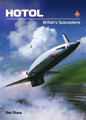 Dan Sharp - HOTOL: Britain's Spaceplane, Inbunden