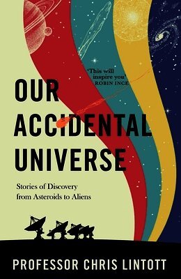 Chris Lintott - Our Accidental Universe, Inbunden