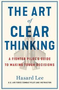 bokomslag The Art of Clear Thinking