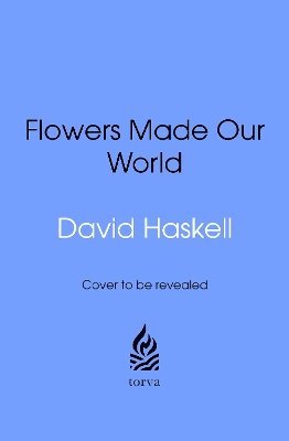 bokomslag How Flowers Made Our World