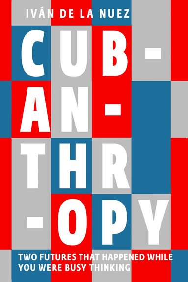 Ivan De La Nuez - Cubanthropy, Häftad