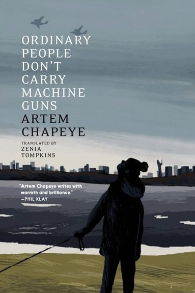 Artem Chapeye - Ordinary People Don't Carry Machine Guns, Häftad