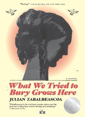 Julian Zabalbeascoa - What We Tried to Bury Grows Here, Häftad