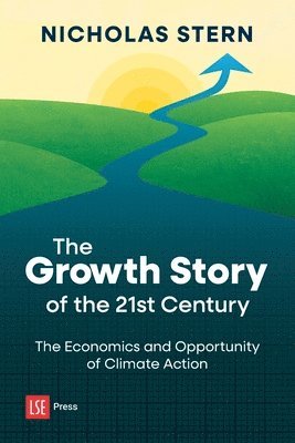 Nicholas Stern - Growth Story of the 21st Century, Häftad