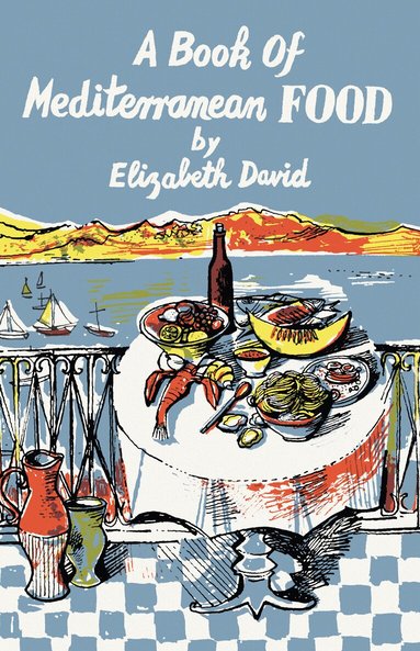 Elizabeth David - Book of Mediterranean Food, Inbunden