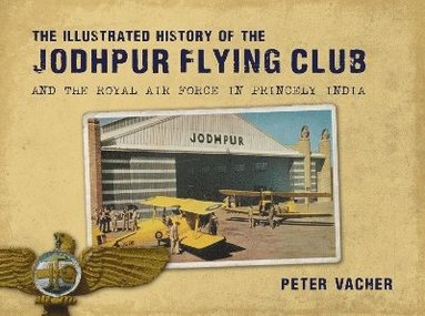 bokomslag The Illustrated History of the Jodhpur Flying Club