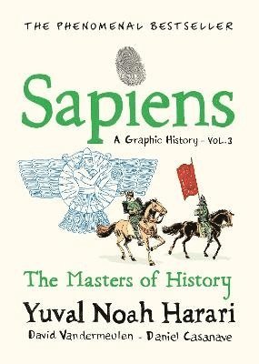 Yuval Noah Harari, David Vandermeulen - Sapiens A Graphic History, Volume 3, Inbunden