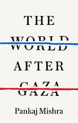 Pankaj Mishra - World After Gaza, Inbunden