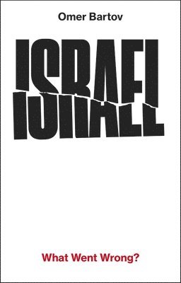 Omer Bartov - Israel: What Went Wrong?, Inbunden