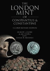 bokomslag London Mint of Constantius and Constantine: Second Revised Edition