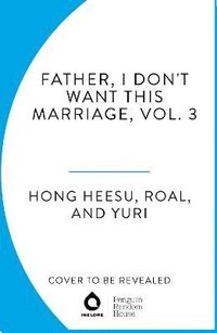 bokomslag Father, I Don't Want This Marriage, Vol. 3