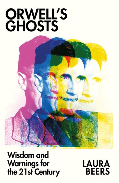 Laura Beers - Orwell’s Ghosts, Inbunden
