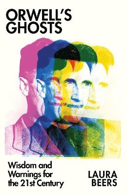 Laura Beers - Orwell’s Ghosts, Inbunden