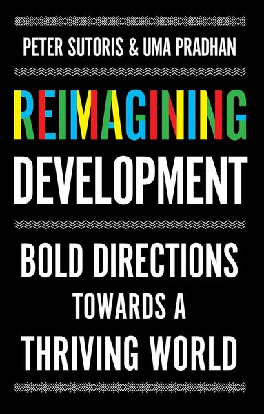 Peter Sutoris, Uma Pradhan - Reimagining Development, Inbunden