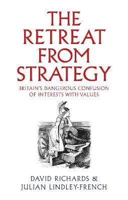 David Richards, Julian Lindley-French - Retreat from Strategy, Inbunden