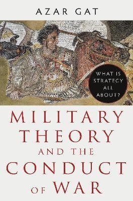 Military Theory and the Conduct of War 1