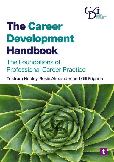 Tristram Hooley, Gill Frigerio, Rosie Alexander - Career Development Handbook, Häftad