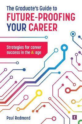 bokomslag The Graduate's Guide to Future-Proofing your Career