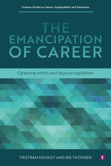 Tristram Hooley, Rie Thomsen - Emancipation of Career, Inbunden