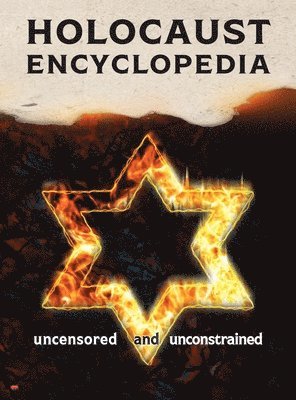 bokomslag Holocaust Encyclopedia: uncensored and unconstrained (full-color edition)