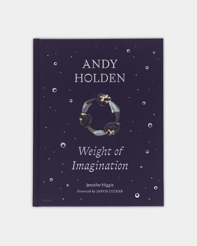 Jennifer Higgie - ANDY HOLDEN: Weight of Imagination, Inbunden