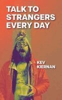 Kev Kiernan - Talk to Strangers Every Day, Häftad