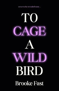 bokomslag To Cage a Wild Bird