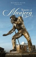 Maurice Peter Colgan - Memories of Maureen and Our Links to Tupelo, Inbunden