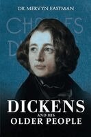 Mervyn Eastman - Dickens And His Older People, Häftad