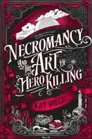 Kat Hillis - Necromancy and the Art of Hero Killing, Inbunden. Tillgänglighet: Kommande