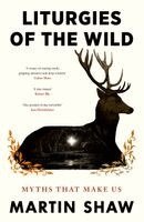 Martin Shaw - Liturgies of the Wild, Häftad