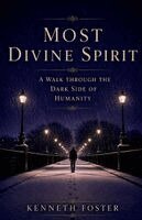 Kenneth Foster - Most Divine Spirit, Häftad. Tillgänglighet: Lägg i varukorg