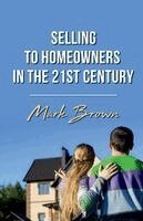 Mark Brown - Selling To Homeowners in the 21st Century, Häftad