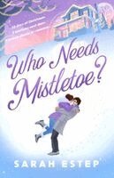 Sarah Estep - Who Needs Mistletoe, Häftad