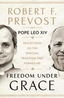 Pope Leo Xiv, Robert F. Prevost - Freedom Under Grace, Häftad