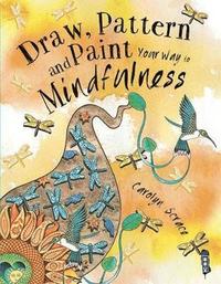 bokomslag Draw, pattern and paint your way to mindfulness