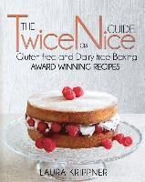 The Twice as Nice Guide: Gluten free and Dairy free baking: Award Winning Recipes 1