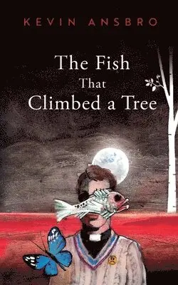 Kevin Ansbro - Fish that Climbed a Tree, Häftad. Tillgänglighet: Lägg i varukorg