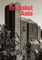 Bob Pang - Brutalist Asia, Inbunden