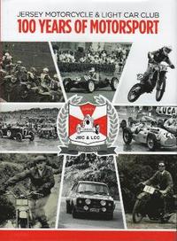 bokomslag JERSEY MOTORCYCLE & LIGHT CAR CLUB 100 YEARS OF MOTORSPORT