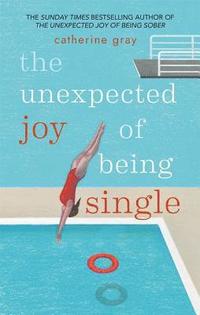 bokomslag The Unexpected Joy of Being Single