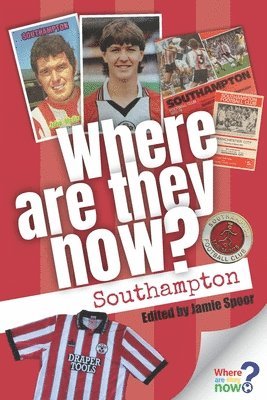 bokomslag Where Are They Now? Southampton FC